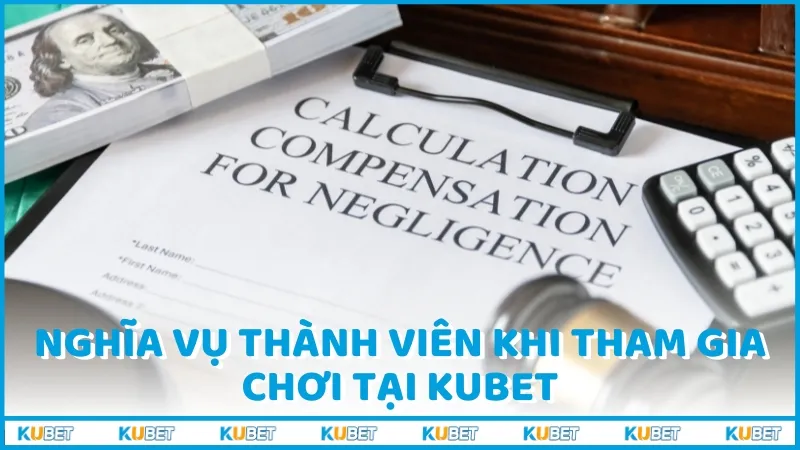 Nghĩa vụ thành viên khi tham gia chơi tại Kubet