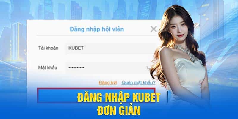 Đăng nhập Kubet đơn giản