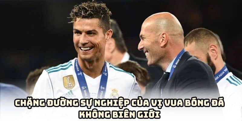 Hành trình chinh chiến tại các CLB của CR7