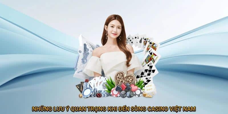 Những điều cần phải để tâm khi tham gia các sòng casino